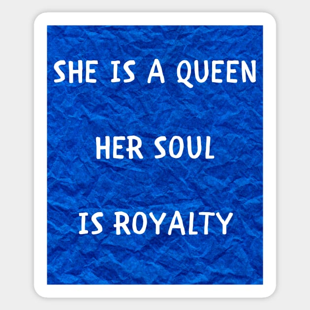 She is a queen her soul is royalty Sticker by IOANNISSKEVAS